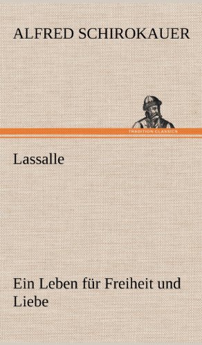 Lassalle: Ein Leben für Freiheit und Liebe