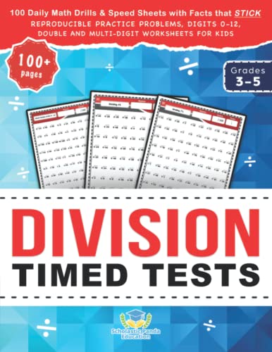 Division Timed Tests: 100 Daily Math Drills & Speed Sheets with Facts that Stick, Reproducible Practice Problems, Digits 0-12, Double and Multi-Digit ... Kids in Grades 3-5 (Practicing Math Facts)