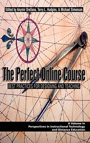 The Perfect Online Course: Best Practices for Designing and Teaching (Hc) (Perspectives in Instructional Technology and Distance Education)