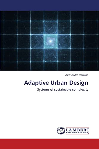 Adaptive Urban Design: Systems of sustainable complexity