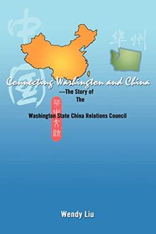 Connecting Washington and China: The Story of the Washington State China Relations Council