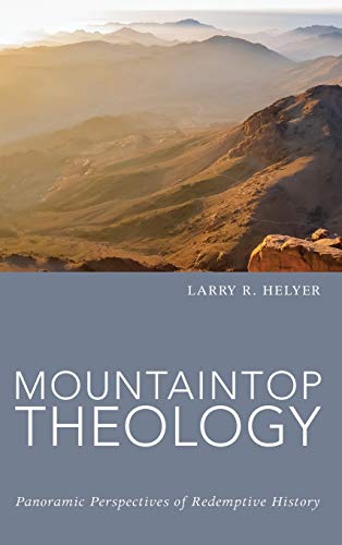 Mountaintop Theology: Panoramic Perspectives of Redemptive History