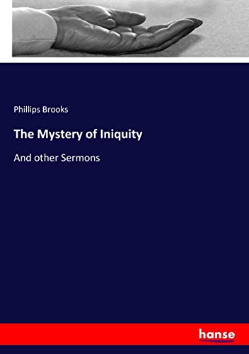 The Mystery of Iniquity: And other Sermons