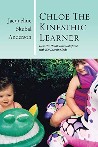 Chloe the Kinesthic Learner: How Her Health Issues Interfered with Her Learning Style