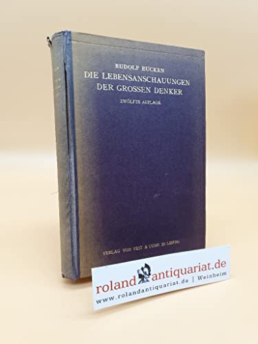 Die Lebensanschauungen der grossen Denker: Eine Entwicklungsgeschichte des Lebensproblems der Menschheit von Plato bis zur Gegenwart