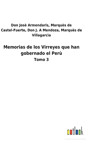 Memorias de los Virreyes que han gobernado el Perù: Tomo 3