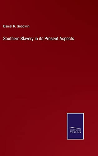 Southern Slavery in its Present Aspects