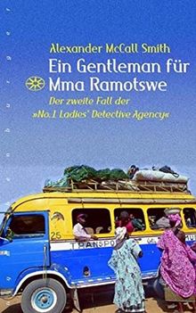 Ein Gentleman für Mma Ramotswe: Der zweite Fall der "No. 1 Ladies' Detective Agency"