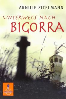 Unterwegs nach Bigorra: Abenteuer-Roman aus dem frühen Mittelalter (Gulliver)