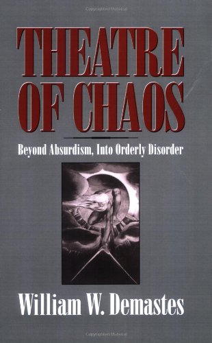 Theatre of Chaos: Beyond Absurdism, into Orderly Disorder