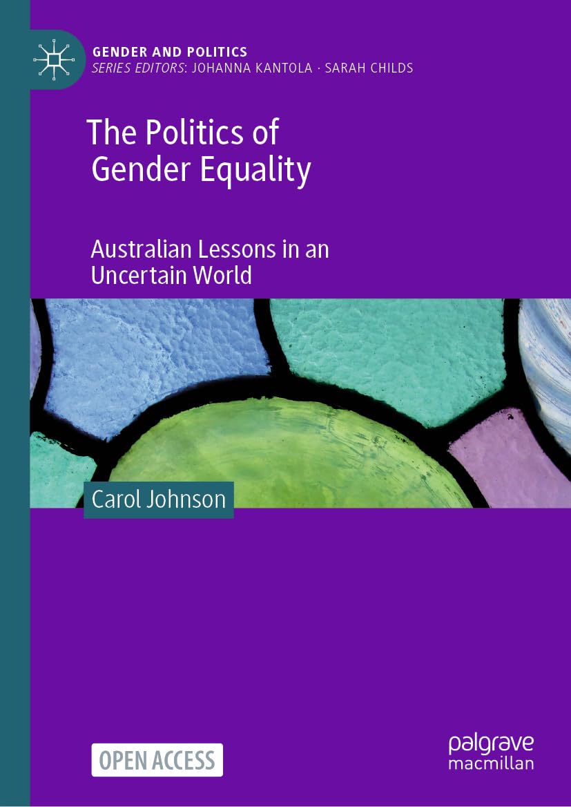 The Politics of Gender Equality: Australian Lessons in an Uncertain World (Gender and Politics)