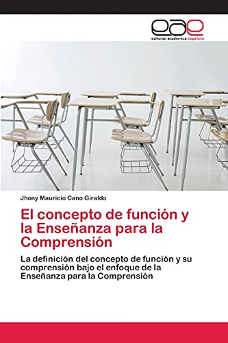 El concepto de función y la Enseñanza para la Comprensión: La definición del concepto de función y su comprensión bajo el enfoque de la Enseñanza para la Comprensión