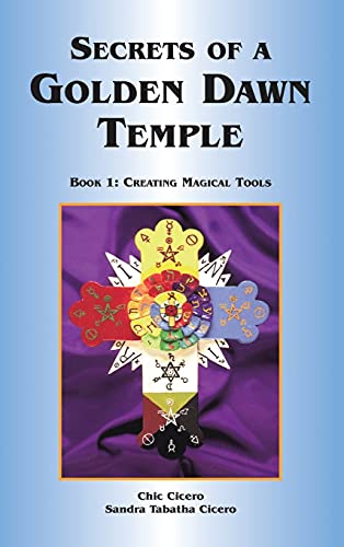 Chic Cicero Secrets Of A Golden Dawn Temple, Book I, Creating Magical Tools