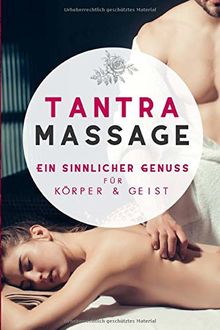 Tantra Massage: Ein sinnlicher Genuss für Körper und Geist