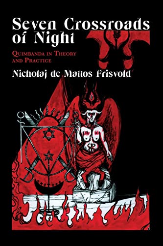 Nicholaj de Mattos Frisvold Seven Crossroads Of Night, Quimbanda In Theory And Practice