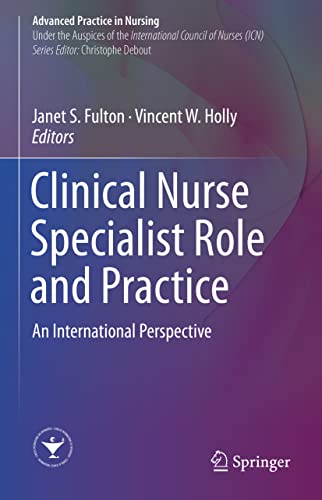 Clinical Nurse Specialist Role and Practice: An International Perspective (Advanced Practice in Nursing)