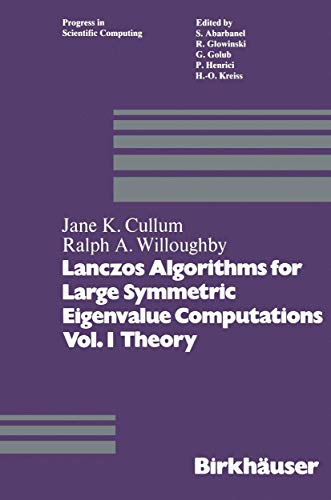 Lanczos Algorithms for Large Symmetric Eigenvalue Computations Vol. I Theory (Progress in Scientific Computing, 3, Band 3)