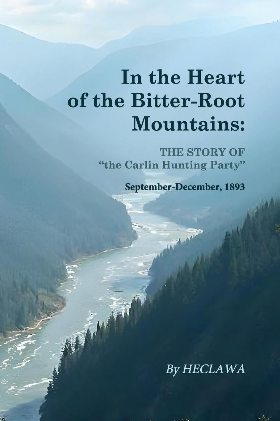 In the Heart of the Bitter-Root Mountains: A Harrowing Chronicle of Survival in the Rugged American Frontier