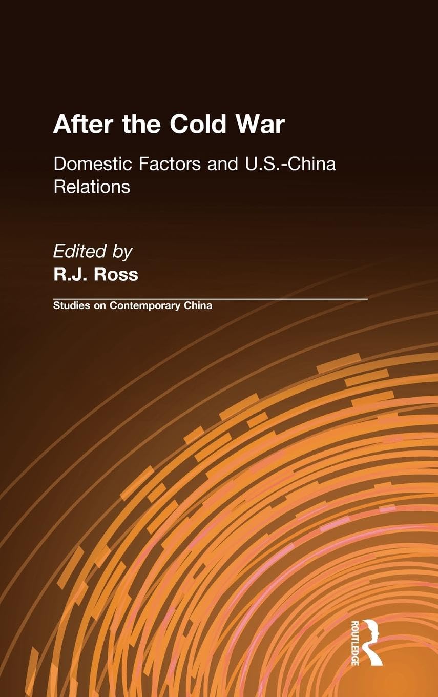 After the Cold War: Domestic Factors and U.S.-China Relations: Domestic Factors and U.S.-China Relations (Studies on Contemporary China)