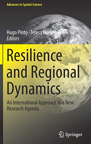 Resilience and Regional Dynamics: An International Approach to a New Research Agenda (Advances in Spatial Science)