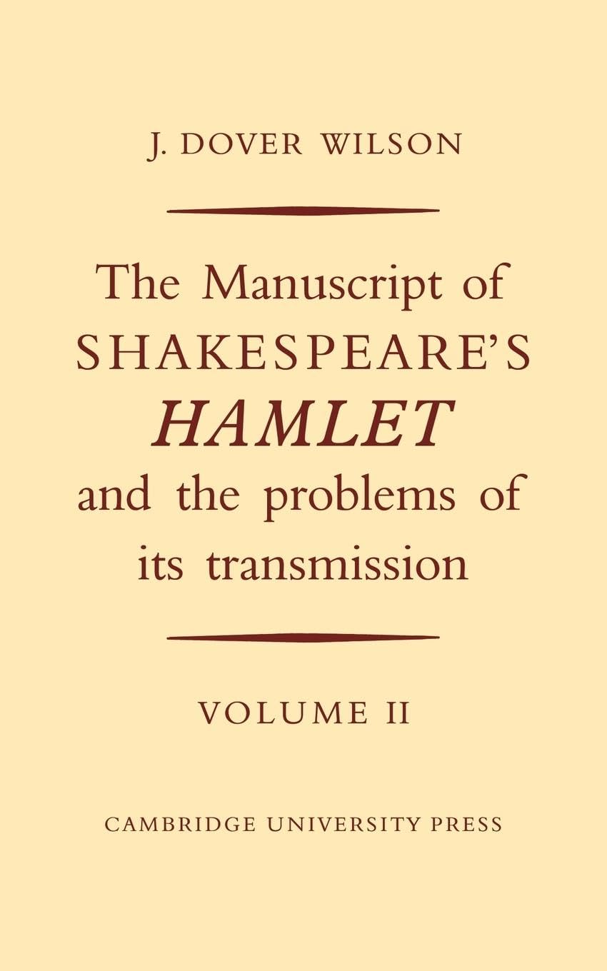 The Manuscript of Shakespeare's Hamlet and the Problems of its Transmission: Volume II