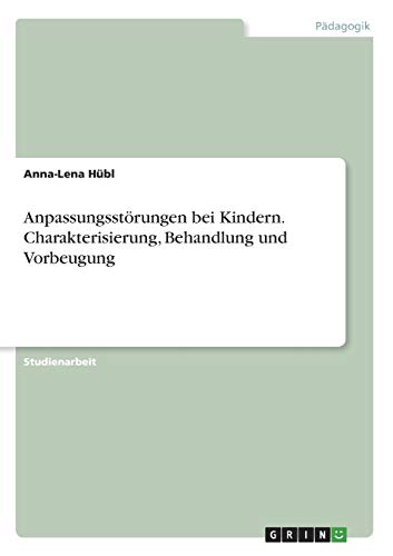 Anpassungsstörungen bei Kindern. Charakterisierung, Behandlung und Vorbeugung