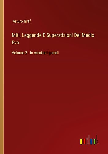 Miti, Leggende E Superstizioni Del Medio Evo: Volume 2 - in caratteri grandi