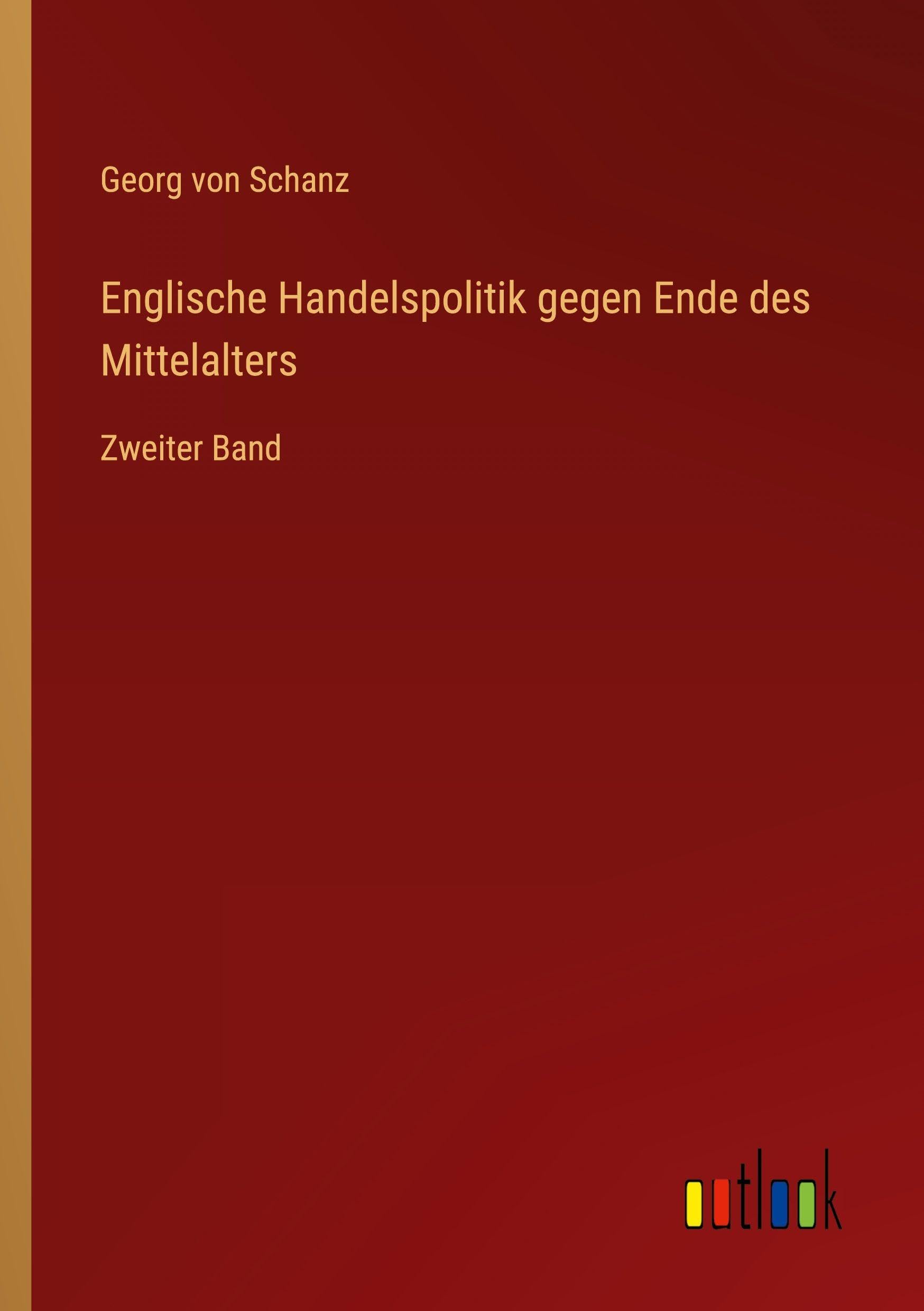 Englische Handelspolitik gegen Ende des Mittelalters: Zweiter Band