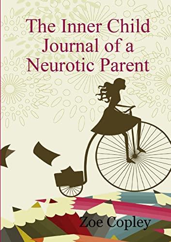 The Inner Child Journal Of A Neurotic Parent