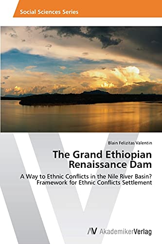 The Grand Ethiopian Renaissance Dam: A Way to Ethnic Conflicts in the Nile River Basin? Framework for Ethnic Conflicts Settlement