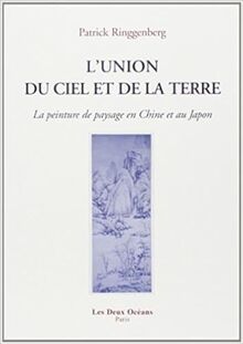 L'union du ciel et de la terre : la peinture de paysage en Chine et au Japon