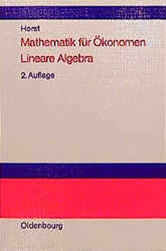 Mathematik für Ökonomen: Lineare Algebra (mit linearer Planungsrechnung)