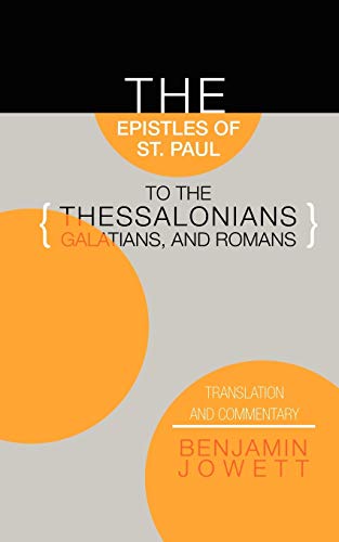 The Epistles of St. Paul to the Thessalonians, Galatians, and Romans: Translation and Commentary