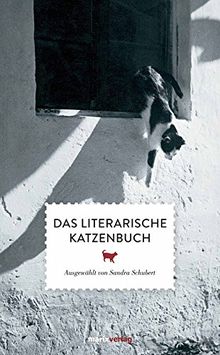 Das literarische Katzenbuch: Ausgewählt von Sandra Schubert