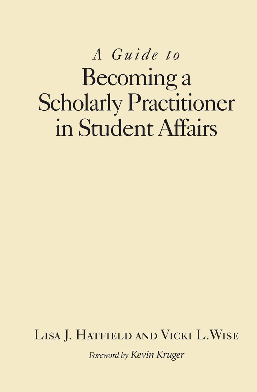 A Guide to Becoming a Scholarly Practitioner in Student Affairs