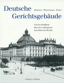 Deutsche Gerichtsgebäude: Von der Dorflinde über den Justizpalast zum Haus des Rechts