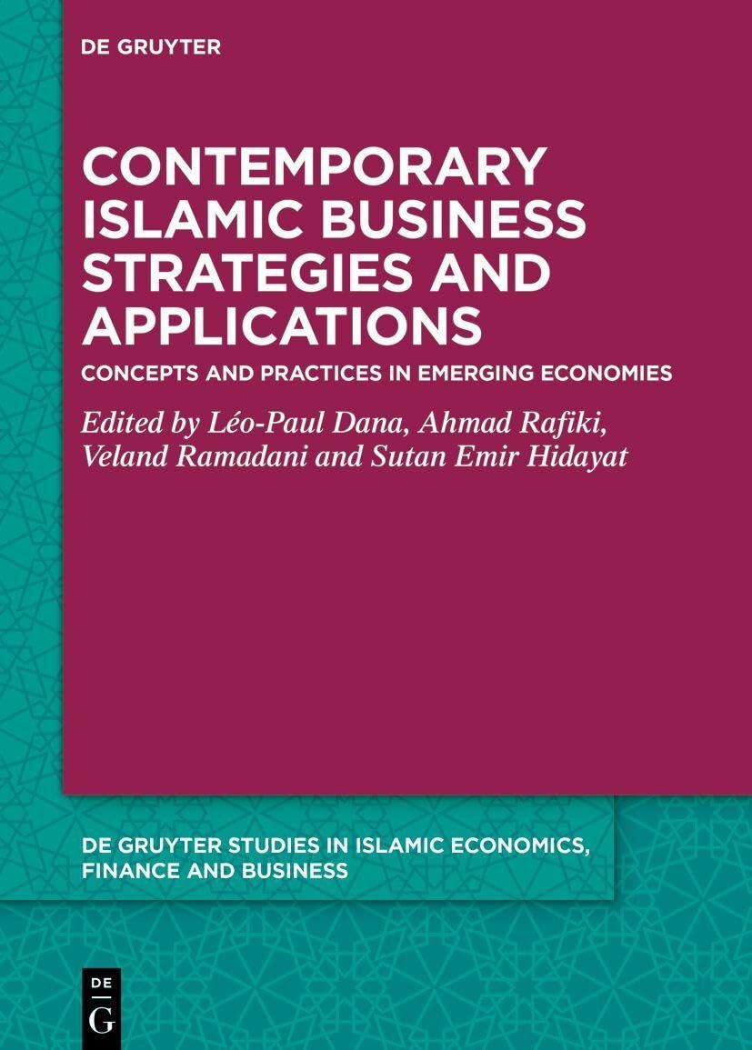 Contemporary Islamic Business Strategies and Applications: Concepts and Practices in Emerging Economies (De Gruyter Studies in Islamic Economics, Finance and Business)