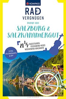 KOMPASS Radvergnügen rund um Salzburg & Salzkammergut: 21 1/2 Feierabend-Rides, Tagestouren & Wochenend-Bikeaways