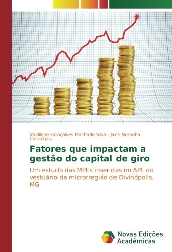 Fatores que impactam a gestão do capital de giro: Um estudo das MPEs inseridas no APL do vestuário da microrregião de Divinópolis, MG