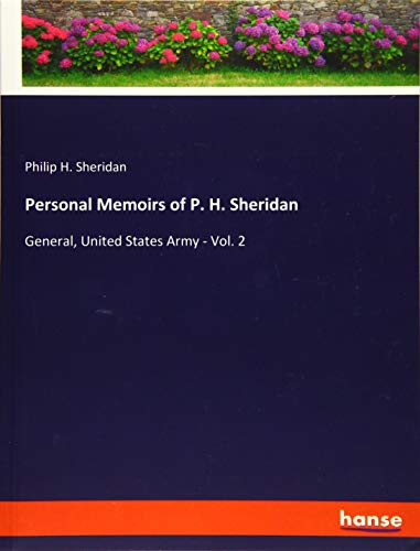 Personal Memoirs of P. H. Sheridan: General, United States Army - Vol. 2