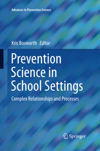 Prevention Science in School Settings: Complex Relationships and Processes (Advances in Prevention Science)