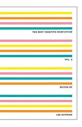The Best Creative Nonfiction, Volume 3