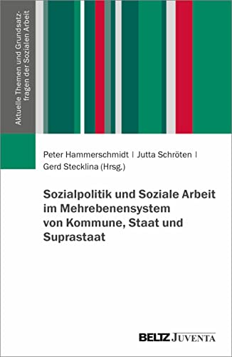 Aktuelle Themen und Grundsatzfragen der Sozialen Arbeit   Sozialpolitik und Soziale Arbeit im Mehrebenensystem von Kommune Staat und Suprastaat Kartoniert (TB)