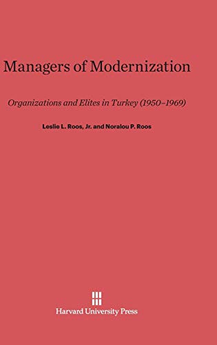 Managers of Modernization: Organizations and Elites in Turkey (1950-1969)