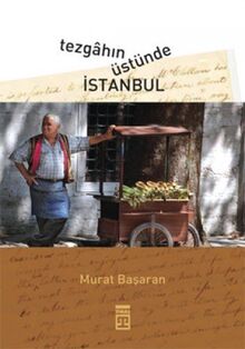 TEZGAHIN ÜSTÜNDE İSTANBUL