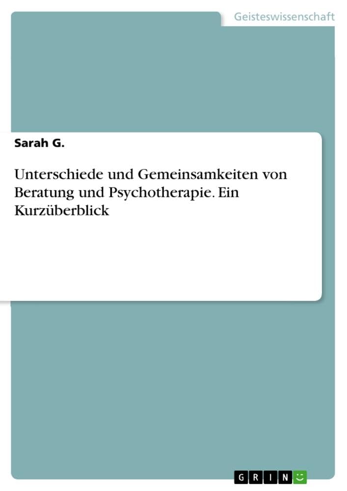 Unterschiede und Gemeinsamkeiten von Beratung und Psychotherapie. Ein Kurzüberblick