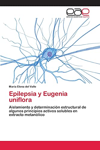 Epilepsia y Eugenia uniflora: Aislamiento y determinación estructural de algunos principios activos solubles en extracto metanólico