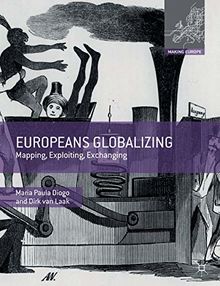 Europeans Globalizing: Mapping, Exploiting, Exchanging (Making Europe)