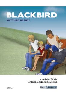 Blackbird – Matthias Brandt – Materialien für die sonderpädagogische Förderung – Lehrerheft: Lösungen, Pflichtlektüre, Interpretation, ... (Prüfungsvorbereitung: Baden-Württemberg)