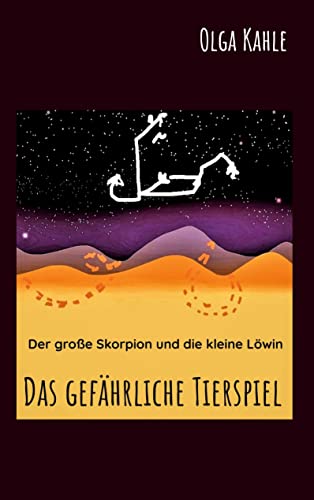 Das gefährliche Tierspiel (Der große Skorpion und die kleine Löwin)